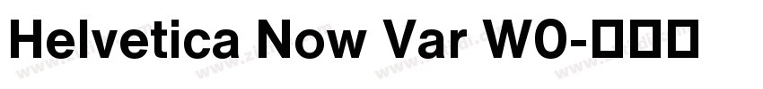 Helvetica Now Var W0字体转换